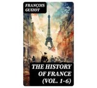The History Of France (vol. 1-6) (ebook)