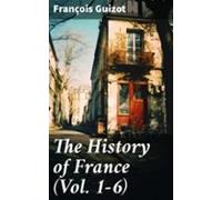 The History Of France (vol. 1-6) (ebook)