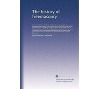 The history of freemasonry: from the build...: Volume 2