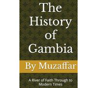 The History of Gambia: A River of Faith Through to Modern Times (history books)