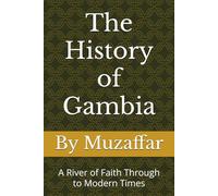 The History of Gambia: A River of Faith Through to Modern Times (history books)