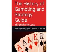 The History of Gambling and Strategy Guide: Through My Lens