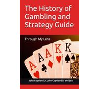 The History of Gambling and Strategy Guide: Through My Lens