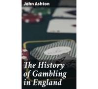 The History Of Gambling In England (ebook)