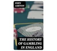 The History Of Gambling In England (ebook)