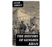 The History Of Genghis Khan (ebook)