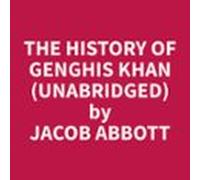 The History Of Genghis Khan (unabridged) (audiolibro)
