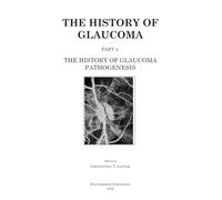 The History of Glaucoma: The History of Glaucoma Pathogenesis: 4