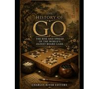The History of Go: The Rise and Spread of the World’s Oldest Board Game