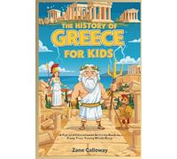 The History of Greece for Kids: A Fun and Educational Activity Book to Keep Your Young Minds Busy (World Wonders for Kids: A Journey Through History)