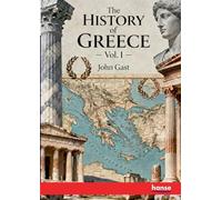 The History of Greece: Vol. I