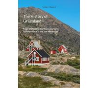 The History of Greenland: From prehistoric hunting cultures to independence in the late modernity