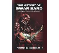 THE HISTORY OF GWAR BAND: Scumdogs of Chaos and Metal Mayhem