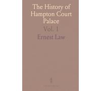 The History of Hampton Court Palace: Tudor Times; Illustrated With One Hundred and Thirty Autotypes, Etchings, Engravings, Maps, and Plans