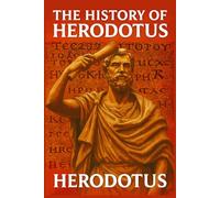 The History of Herodotus: Volumes I & II Unabridged Illustrated Book