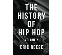 The History of Hip Hop: Volume Five