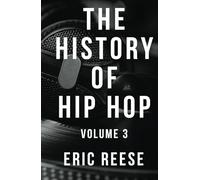 The History of Hip Hop: Volume Three