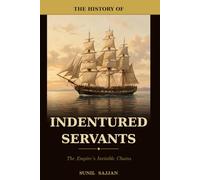 The History of Indentured Servants: The Empire's Invisible Chains: 1