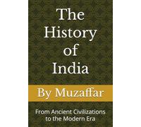 The History of India: From Ancient Civilizations to the Modern Era (history books)
