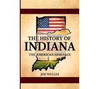 The History of Indiana: The American Heritage