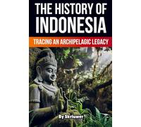 La historia de Indonesia – Trazando un legado archipielágico – Edición Skriuwer.com (Epubli)