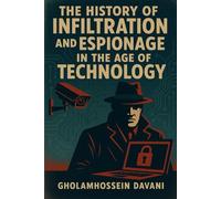 The History of Infiltration and Espoinage: In he Age Of Technology