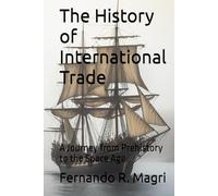 The History of International Trade: A Journey from Prehistory to the Space Age