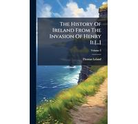 The History Of Ireland From The Invasion Of Henry Ii.[...]