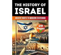 The History of Israel: Ancient Roots to Modern Statehood (History Books about Countries)
