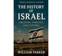 The History of Israel Creation, Conflict, and Control