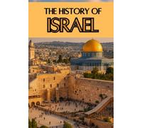 The History of Israel: Discovering World History: From the Origins of Judaism and the Kingdoms of Israel through Exile, Zionism, and Statehood to Its ... East (Smart Reads: Understanding the World)