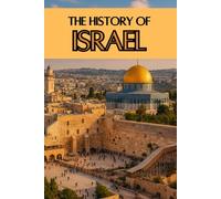 The History of Israel: Discovering World History: From the Origins of Judaism and the Kingdoms of Israel through Exile, Zionism, and Statehood to Its ... East (Smart Reads: Understanding the World)