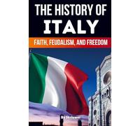 Historia de Italia: Fe, Feudalismo, Libertad – Edición Skriuwer.com – Epubli