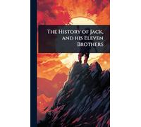 The History of Jack, and his Eleven Brothers