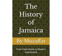 The History of Jamaica: From Taíno Roots to Modern Nationhood (history books)