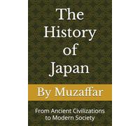 The History of Japan: From Ancient Civilizations to Modern Society (history books)
