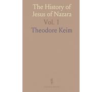 The History of Jesus of Nazara: Considered in Its Connection With the National Life of Israel, and Related in Detail
