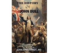 THE HISTORY OF JOHN BULL