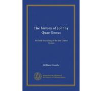 The history of Johnny Quae Genus: the little foundling of the late Doctor Syntax