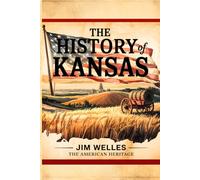 The History of Kansas: The American Heritage