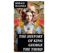 The History Of King George The Third (ebook)