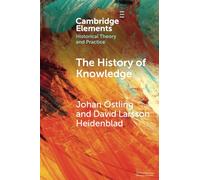The History of Knowledge (Elements in Historical Theory and Practice)