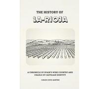 THE HISTORY OF LA RIOJA: A CHRONICLE OF SPAIN'S WINE COUNTRY AND CRADLE OF CASTILIAN IDENTITY