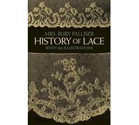 The History of Lace (Dover Knitting, Crochet, Tatting, Lace)