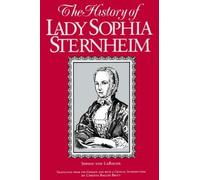 [(The History of Lady Sophia Sternheim: Extracted by a Woman Friend of the Same : Extracted by a Woman Friend of the Same from Original Documents and Other Reliable Sources)] [By (author) Sophie Von La Roche ] published on (July, 1991)