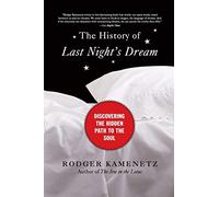 The History of Last Night's Dream: Discovering the Hidden Path to the Soul