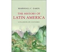 The History of Latin America: Collision of Cultures (Palgrave Essential Histories Series)