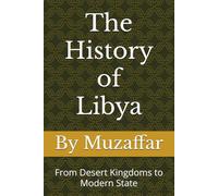 The History of Libya: From Desert Kingdoms to Modern State (history books)