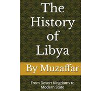 The History of Libya: From Desert Kingdoms to Modern State (history books)