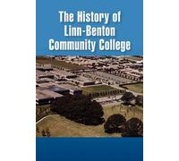 [The History of Linn-Benton Community College] (By: Rosemary Allen Bennett) [published: April, 2010]